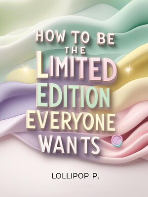 cover image of How to Be the Limited Edition Everyone Wants